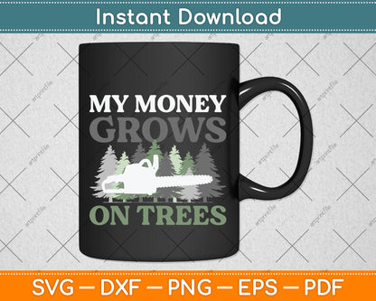 My Money Grows On Trees Arborist Svg Png Dxf Digital Cutting File