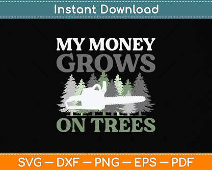 My Money Grows On Trees Arborist Svg Png Dxf Digital Cutting File