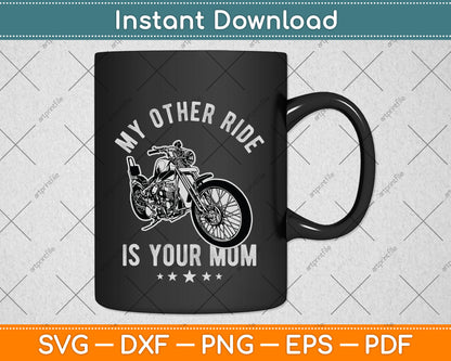 My Other Ride is Your Mom Funny Motorcycle Svg Png Dxf Digital Cutting File