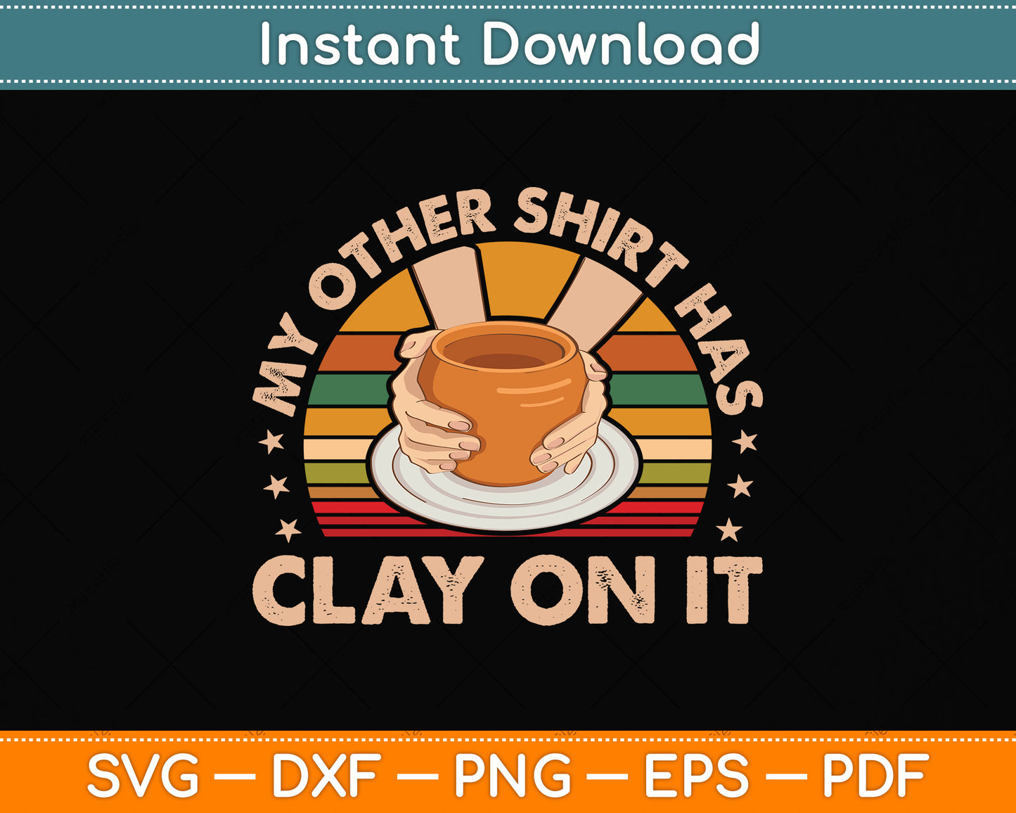 My Other Shirt Has Clay On It - Pottery Potter Ceramicist Svg Png Dxf Digital Cutting File