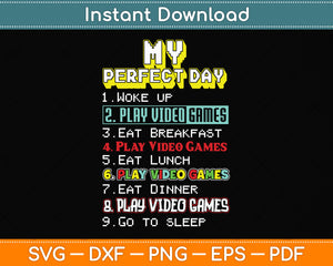 My Perfect Day Play Video Games - Gamer Svg Png Dxf Digital Cutting File