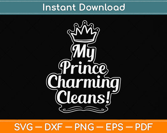 My Prince Charming Cleans Retro Housekeeper Svg Png Dxf Digital Cutting File