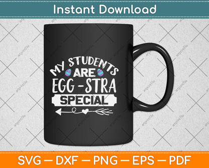 My Students Are Eggstra Special Svg Png Dxf Digital Cutting File