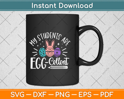 My Students Are Egg Cellent Svg Png Dxf Digital Cutting File