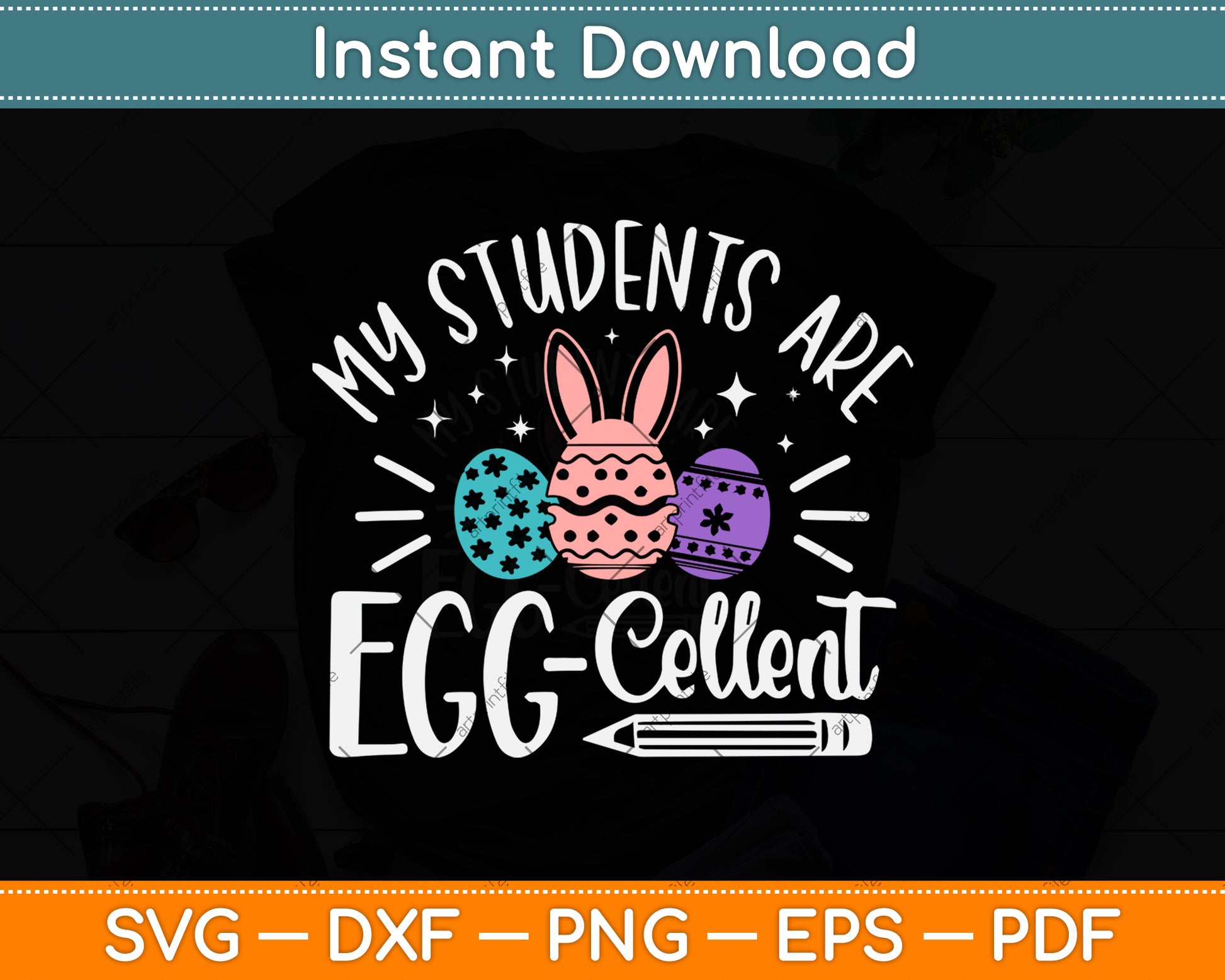My Students Are Egg Cellent Svg Png Dxf Digital Cutting File