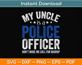 My Uncle is a Police Officer - Funny Svg Png Dxf Digital Cutting File