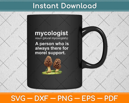 Mycologists Are There For Morel Support Svg Png Dxf Digital Cutting File