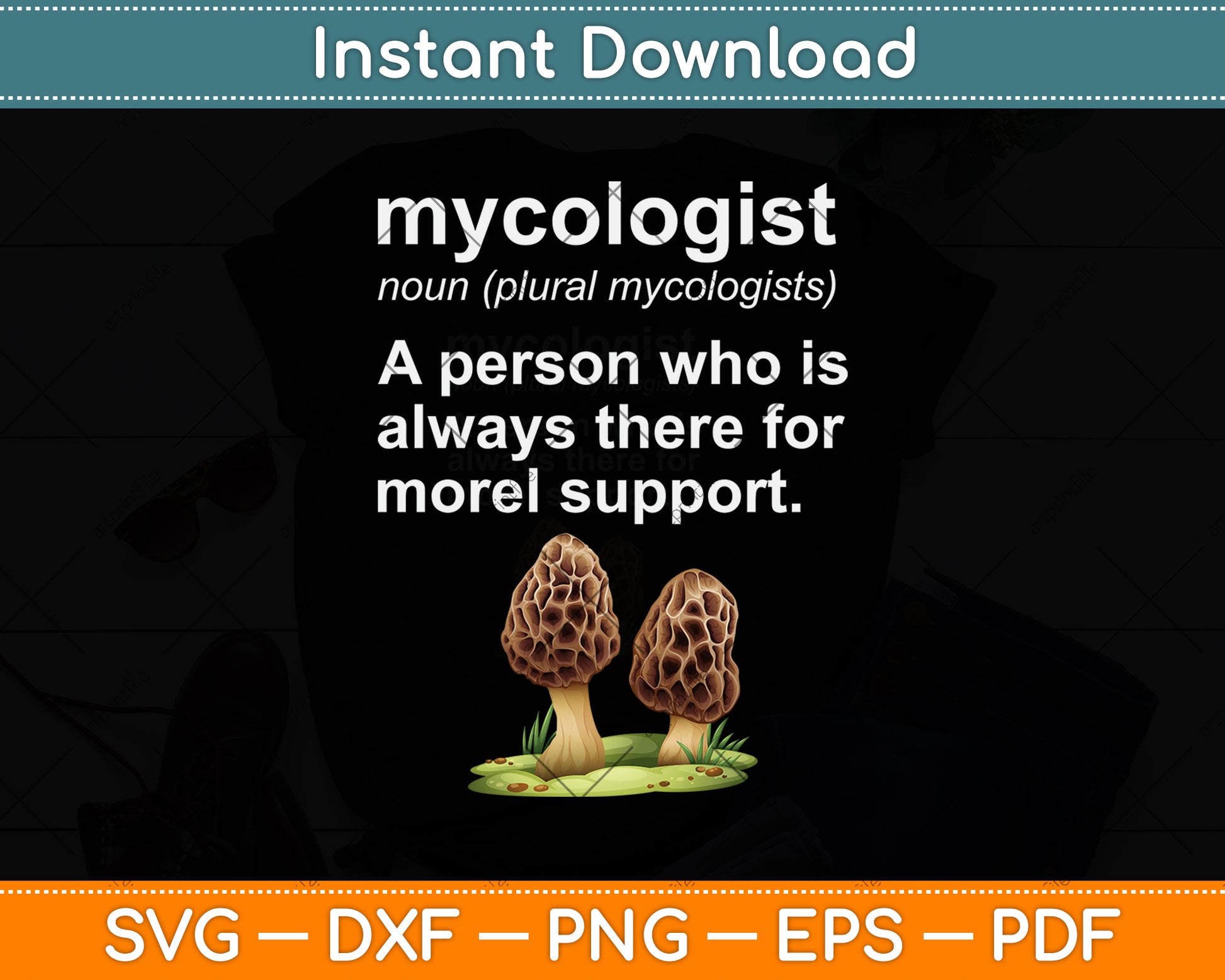Mycologists Are There For Morel Support Svg Png Dxf Digital Cutting File