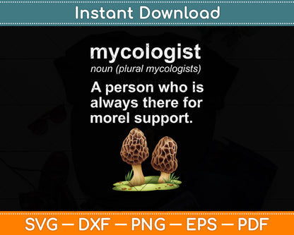 Mycologists Are There For Morel Support Svg Png Dxf Digital Cutting File