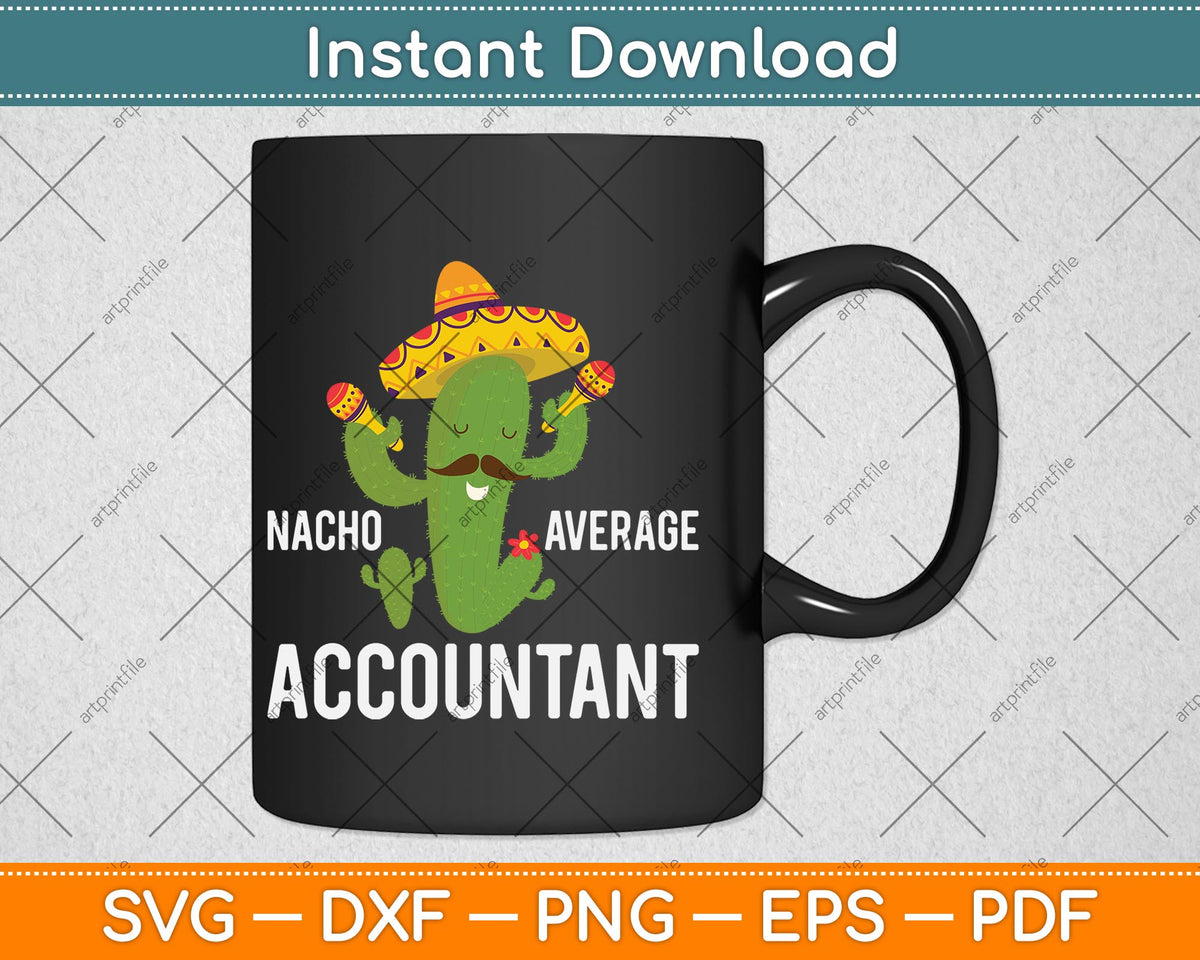 Nacho Average Accountant Svg Png Dxf Digital Cutting File