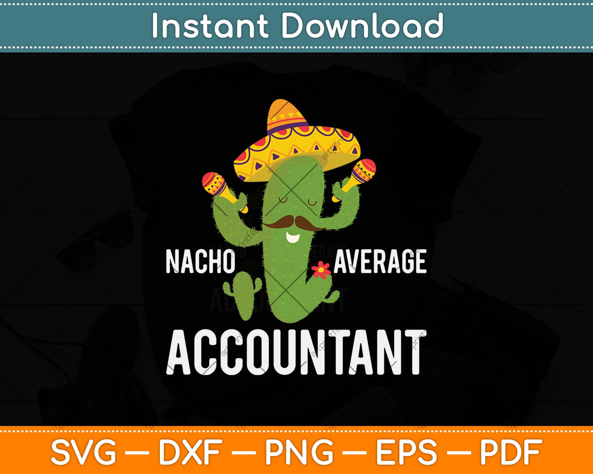 Nacho Average Accountant Svg Png Dxf Digital Cutting File