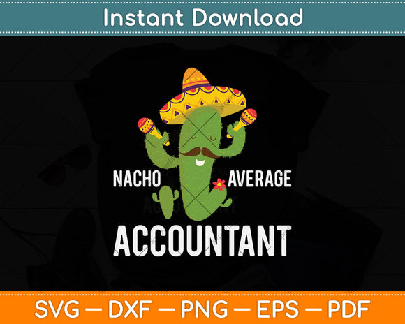 Nacho Average Accountant Svg Png Dxf Digital Cutting File