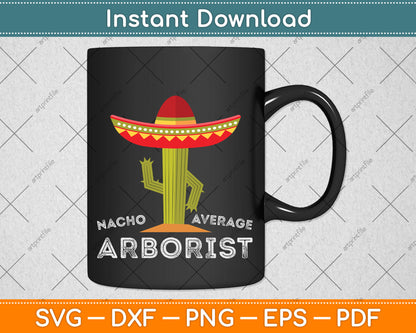 Nacho Average Arborist Svg Png Dxf Digital Cutting File