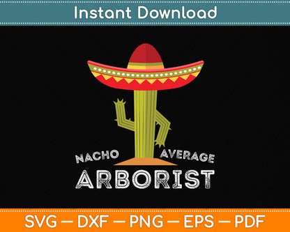 Nacho Average Arborist Svg Png Dxf Digital Cutting File