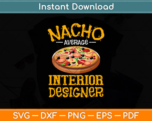 Nacho Average Interior Designer Svg Png Dxf Digital Cutting File