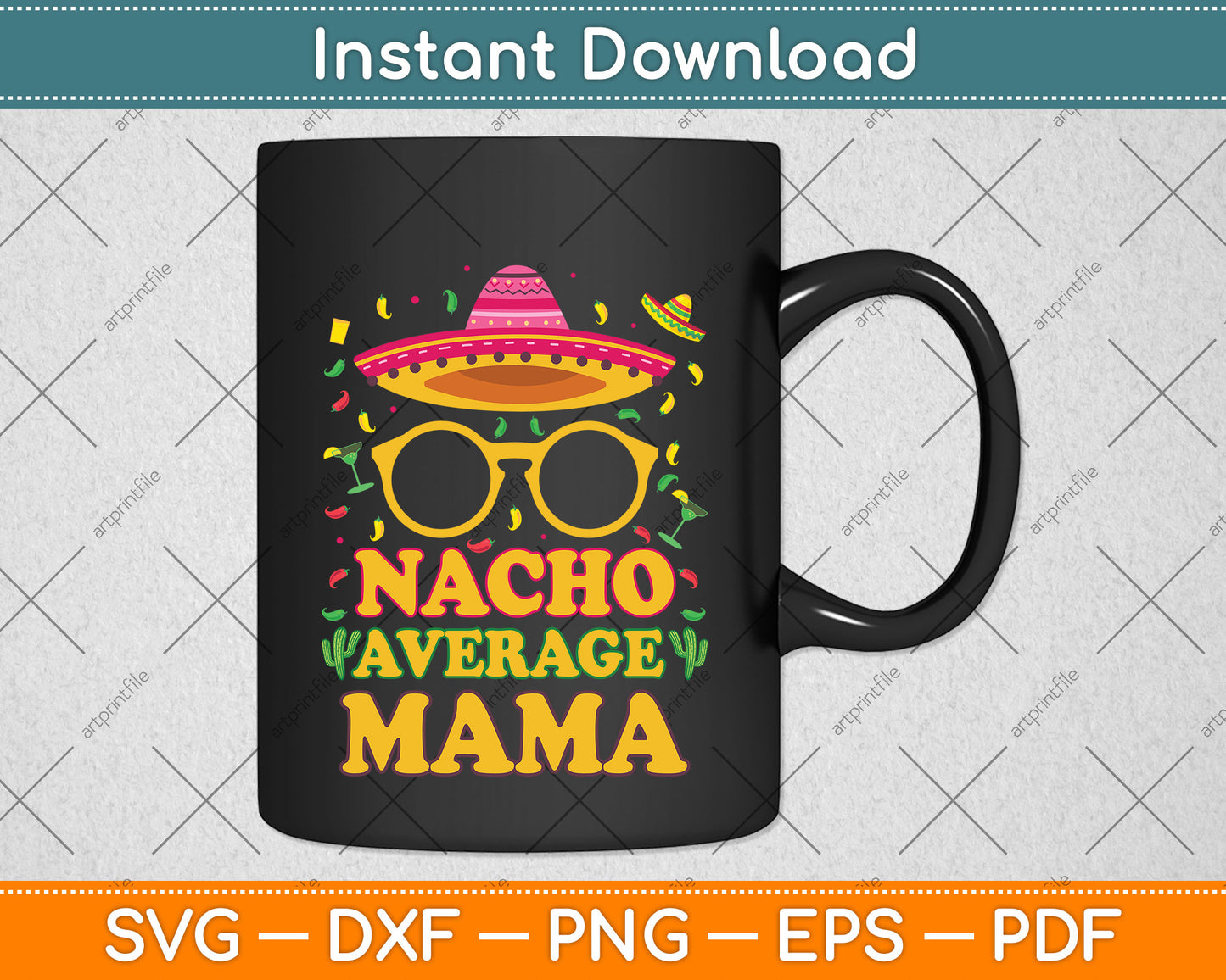 Nacho Average Mama Cinco De Mayo Svg Png Dxf Digital Cutting File