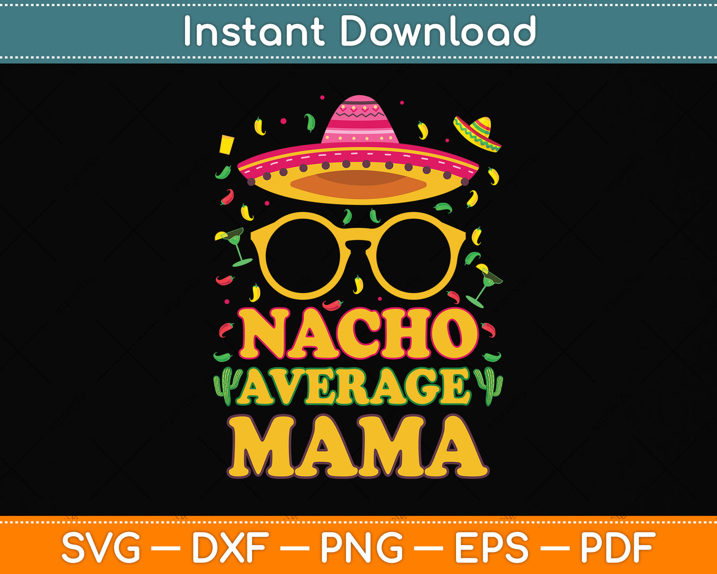 Nacho Average Mama Cinco De Mayo Svg Png Dxf Digital Cutting File
