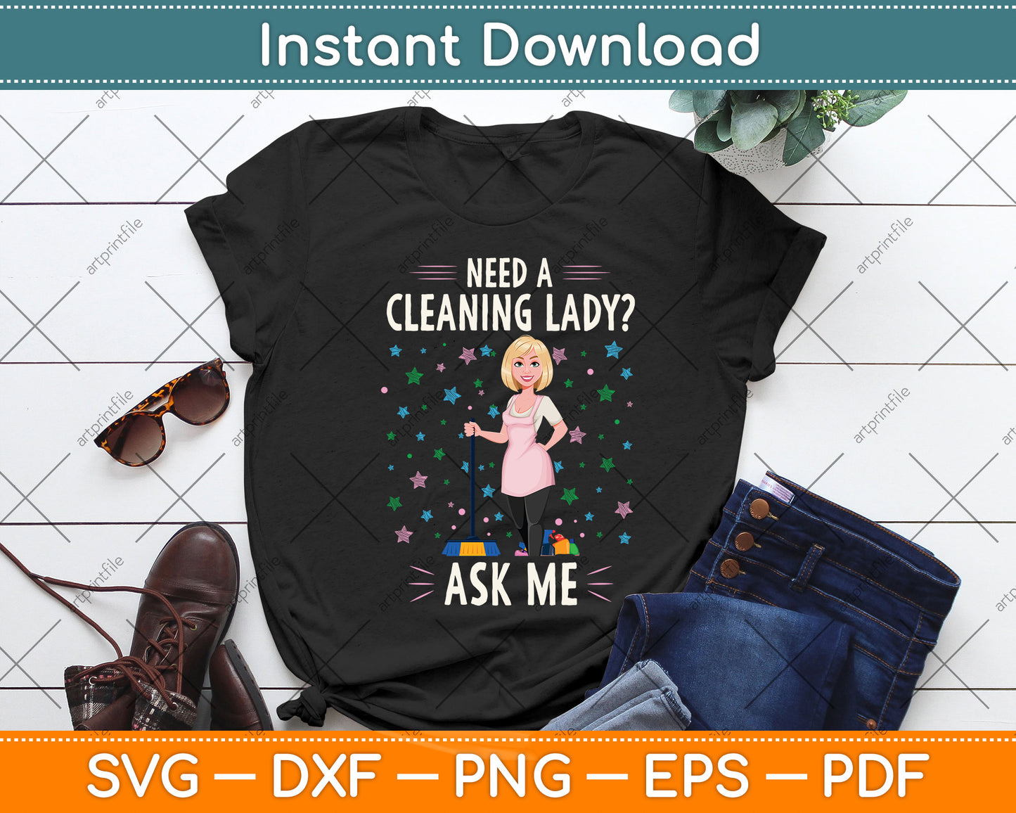 Need A Cleaning Lady Ask Me Svg Png Dxf Digital Cutting File
