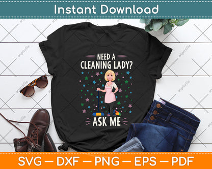 Need A Cleaning Lady Ask Me Svg Png Dxf Digital Cutting File