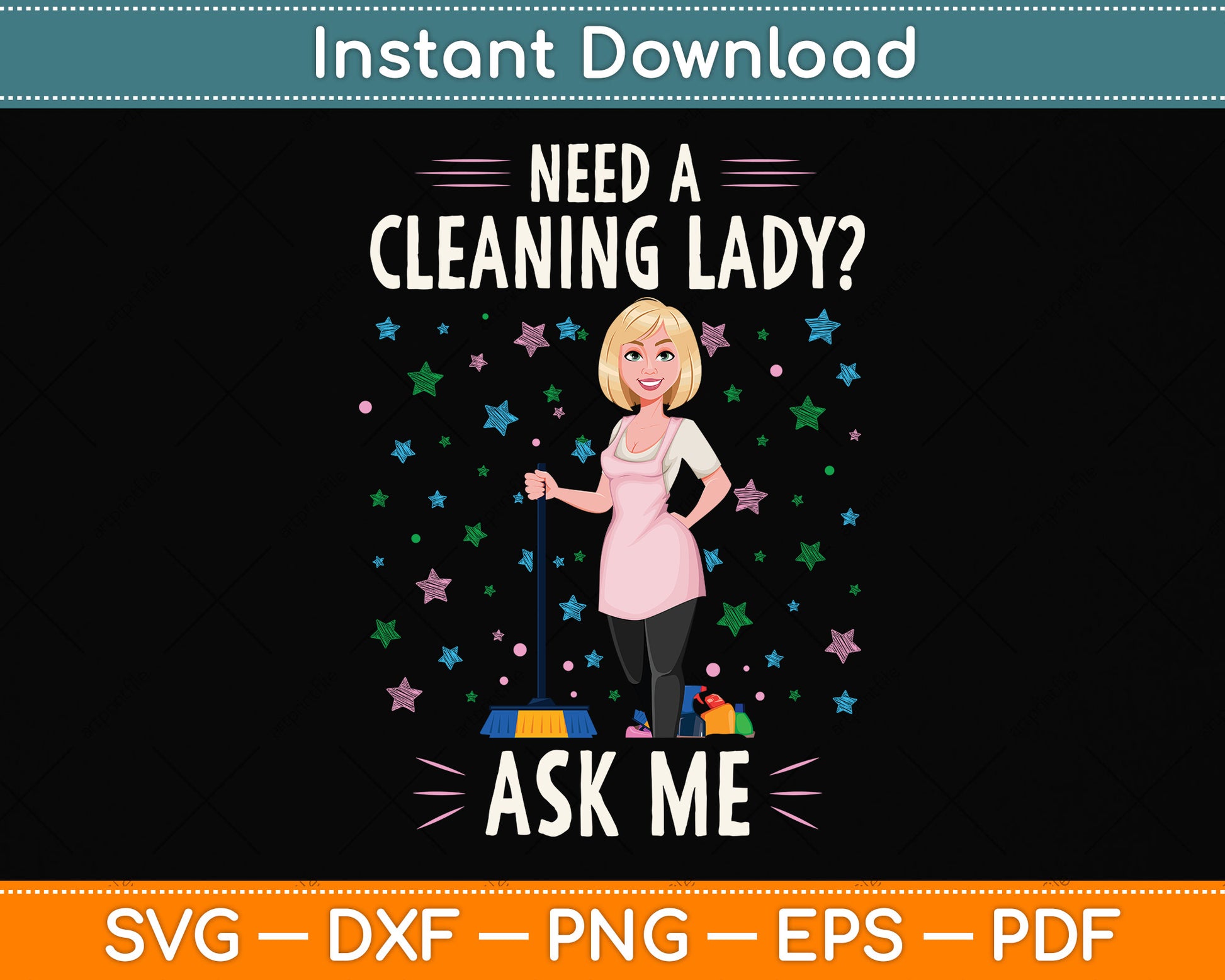 Need A Cleaning Lady Ask Me Svg Png Dxf Digital Cutting File