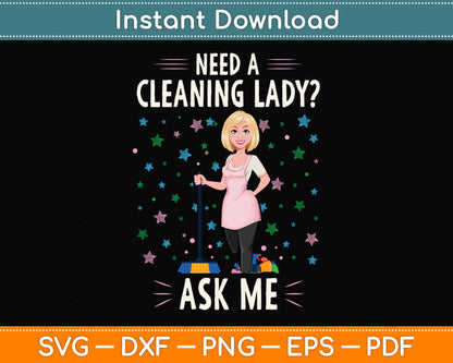 Need A Cleaning Lady Ask Me Svg Png Dxf Digital Cutting File