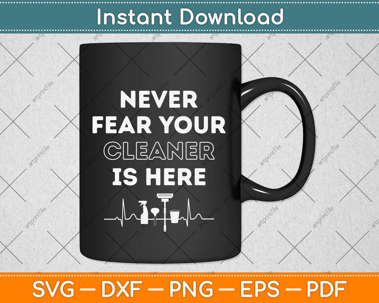 Never Fear Your Cleaner is Here Svg Png Dxf Digital Cutting File