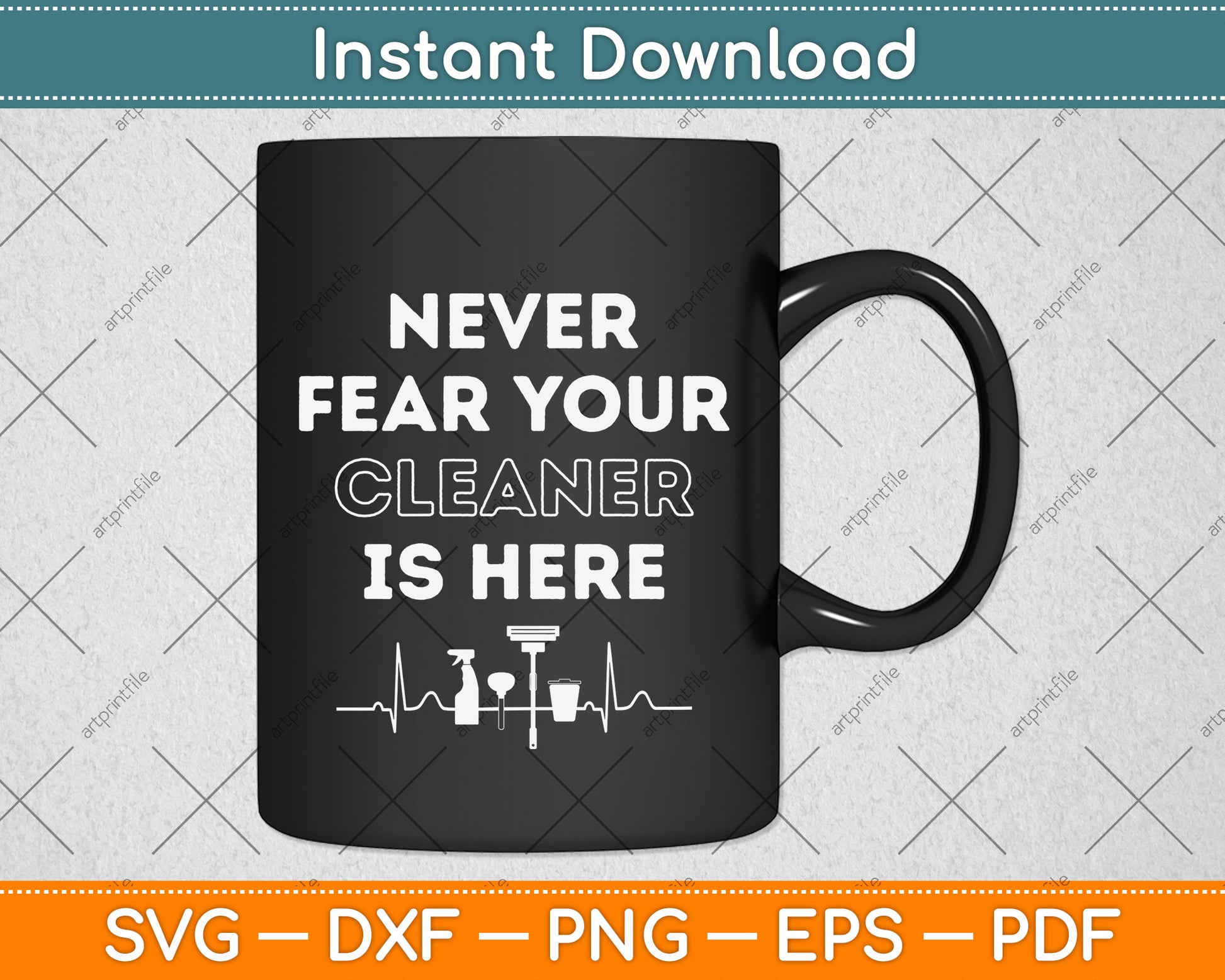 Never Fear Your Cleaner is Here Svg Png Dxf Digital Cutting File