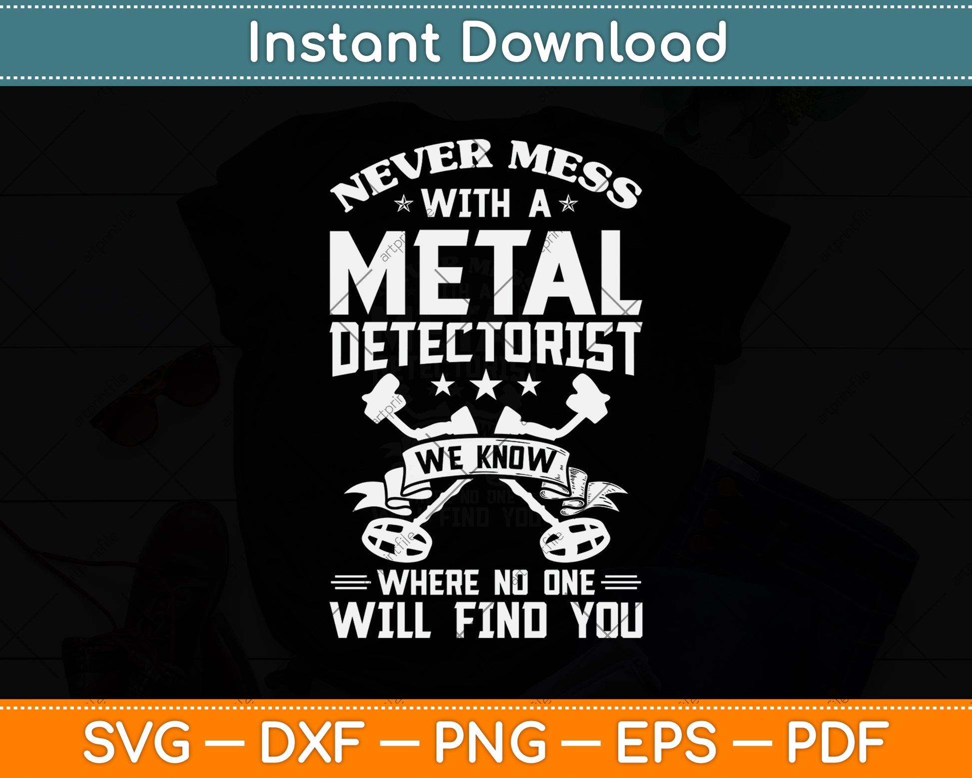 Never Mess With A Metal Detectorist Svg Png Dxf Digital Cutting File
