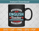 Never Mess With An English Teacher Svg Png Dxf Digital Cutting File