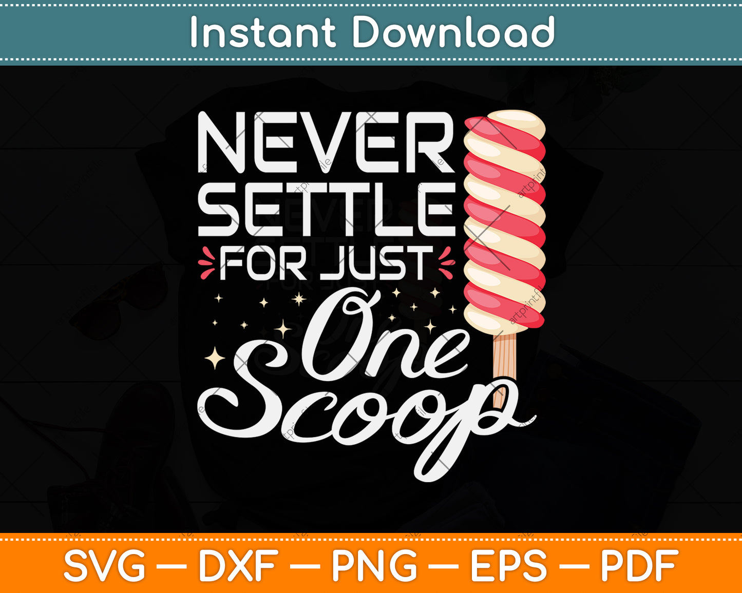 Never Settle For Just One Scoop Funny Ice Cream Svg Png Dxf Digital Cutting File