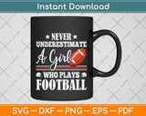 Never Underestimate A Girl Who Plays Football Svg Png Dxf Digital Cutting File
