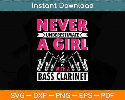 Never Underestimate A Girl With A Bass Clarinet Svg Png Dxf Digital Cutting File