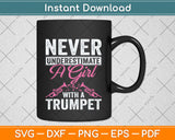 Never Underestimate A Girl With A Trumpet Svg Png Dxf Digital Cutting File
