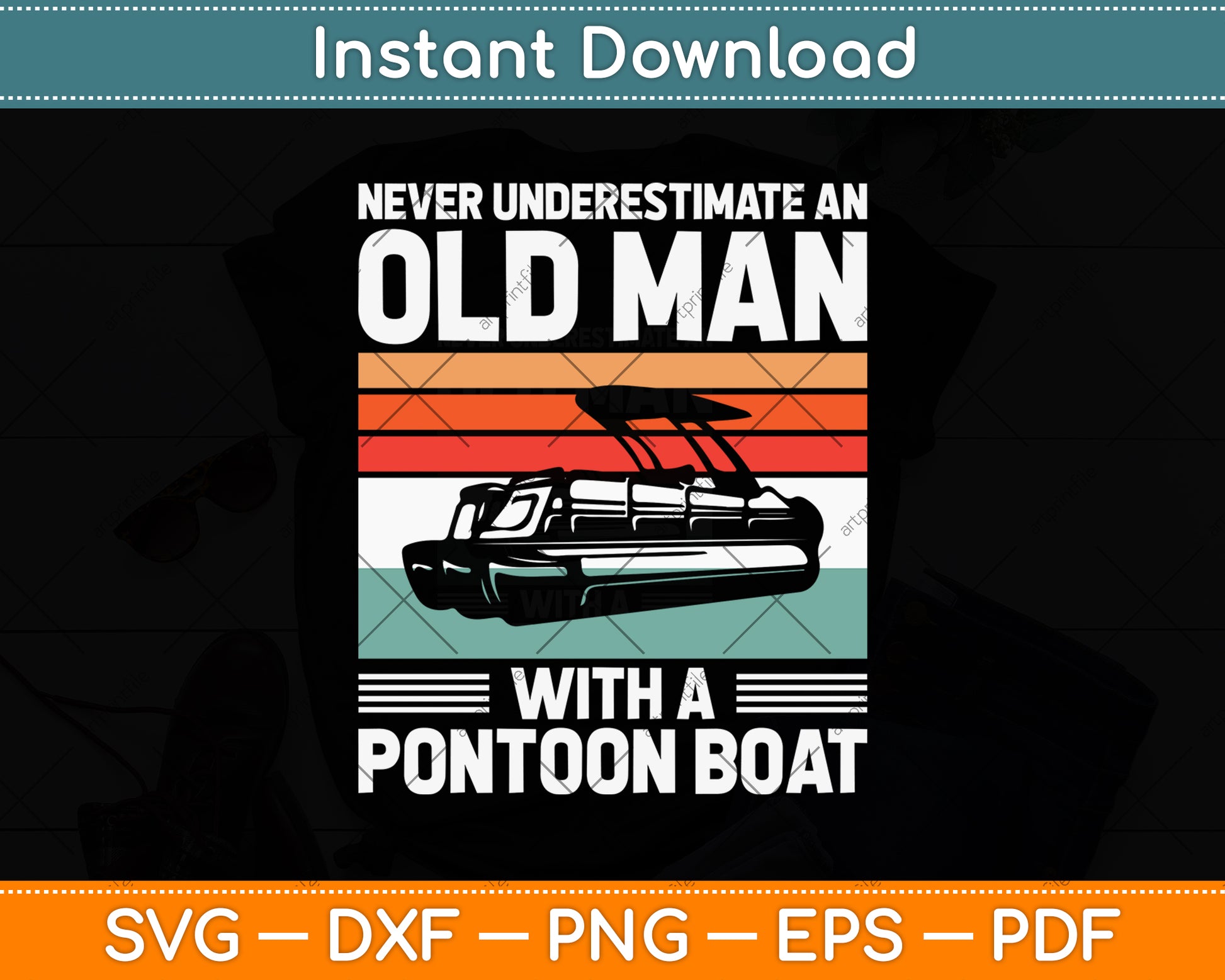 Never Underestimate An Old Man With A Pontoon Boat Svg Png Dxf Digital Cutting File