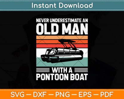Never Underestimate An Old Man With A Pontoon Boat Svg Png Dxf Digital Cutting File