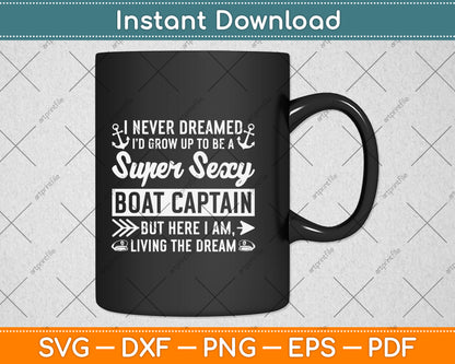 Never Underestimate I’d Grow Up To Be A Super Sexy Boat Captain Svg Cutting File