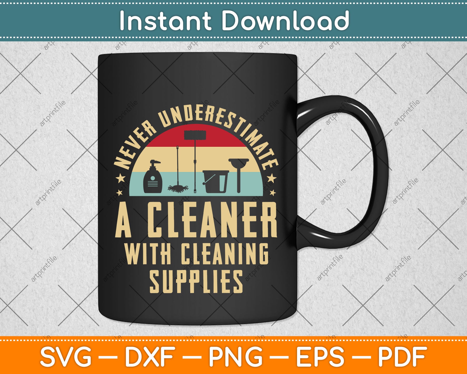 Never Underestimate a Cleaner with Cleaning Supplies Svg Png Dxf Digital Cutting File