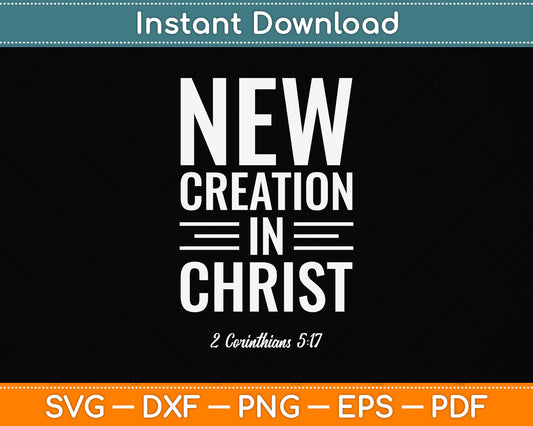 New Creation In Christ Svg Png Dxf Digital Cutting File