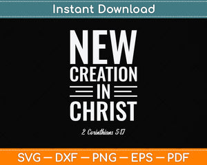 New Creation In Christ Svg Png Dxf Digital Cutting File