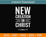 New Creation In Christ Svg Png Dxf Digital Cutting File