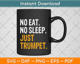 No Eat Sleep Repeat Just Trumpet Svg Png Dxf Digital Cutting File