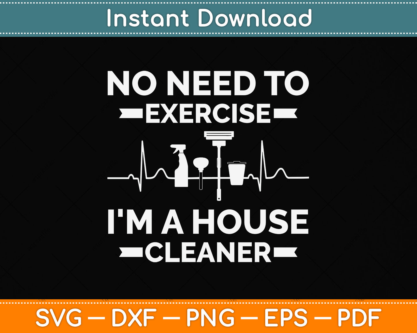 No Need to Exercise In a House Cleaner Svg Png Dxf Digital Cutting File