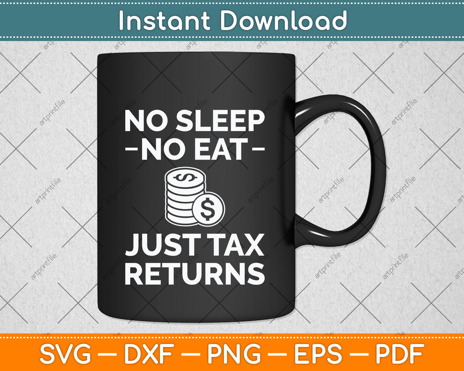 No Sleep No Eat Just Tax Returns Funny Tax Preparer Tax Day Svg Png Dxf Cutting File