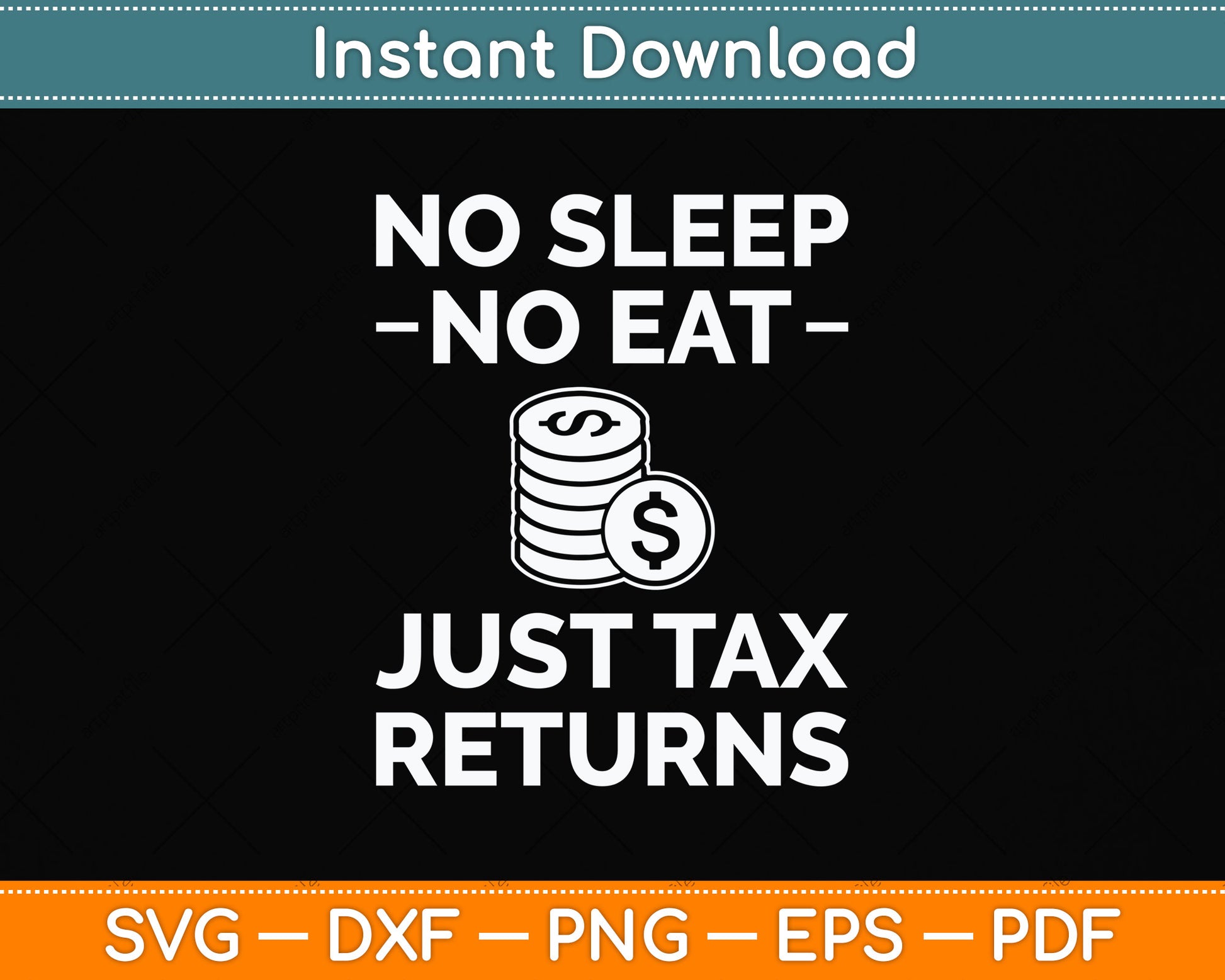 No Sleep No Eat Just Tax Returns Funny Tax Preparer Tax Day Svg Png Dxf Cutting File
