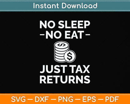No Sleep No Eat Just Tax Returns Funny Tax Preparer Tax Day Svg Png Dxf Cutting File