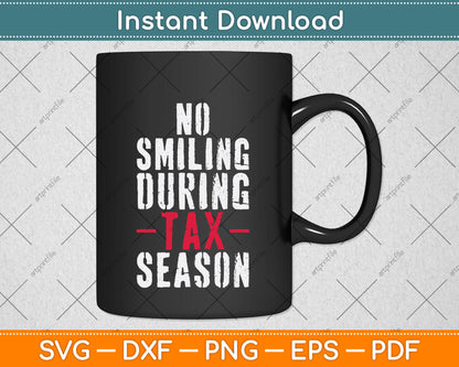 No Smiling During Tax Season Funny Tax Day Svg Png Dxf Digital Cutting File