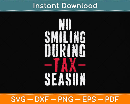 No Smiling During Tax Season Funny Tax Day Svg Png Dxf Digital Cutting File