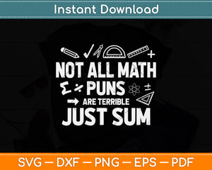 Not All Math Puns Are Terrible Just Sum Mathematics Svg Png Dxf Digital Cutting File