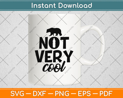 Not Very Cool Svg Png Dxf Digital Cutting File