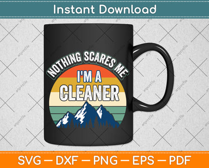 Nothing Scares Me I'm A Cleaner Svg Png Dxf Digital Cutting File